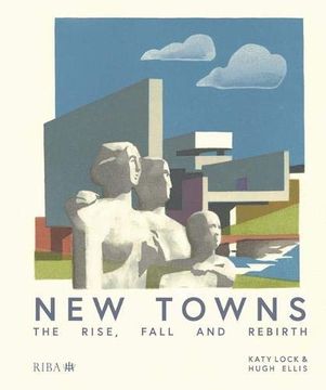 portada New Towns: The Rise, Fall and Rebirth (en Inglés)