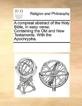 portada a compleat abstract of the holy bible, in easy verse. containing the old and new testaments. with the apochrypha. (en Inglés)