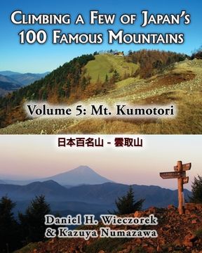 portada Climbing a Few of Japan's 100 Famous Mountains - Volume 5: Mt. Kumotori (en Inglés)