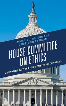 portada House Committee on Ethics: Motivating Factors for Members of Congress (en Inglés)