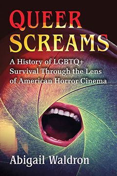 portada Queer Screams: A History of Lgbtq+ Survival Through the Lens of American Horror Cinema (en Inglés)