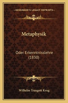 portada Metaphysik: Oder Erkenntnisslehre (1830) (in German)