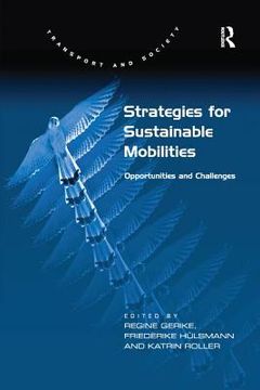 portada Strategies for Sustainable Mobilities: Opportunities and Challenges. Edited by Regine Gerike, Friederike Hlsmann and Katrin Roller (en Inglés)