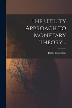 portada The Utility Approach to Monetary Theory .. (en Inglés)