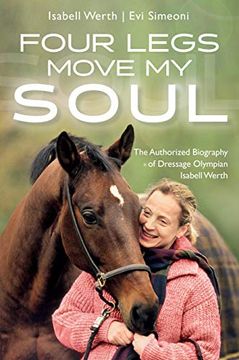 portada Four Legs Move my Soul: The Authorized Biography of Dressage Olympian Isabell Werth (in English)