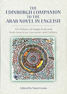portada The Edinburgh Companion to the Arab Novel in English: The Politics of Anglo Arab and Arab American Literature and Culture (en Inglés)