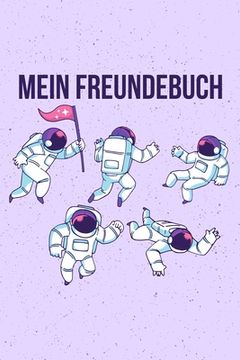 portada Mein Freundebuch: Tolles Freundschaftsbuch I Motiv: Astronauten I 110 Seiten zum Ausfüllen I Format 6x9 Zoll, DIN A5 I Soft Cover matt I (in German)
