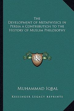 portada the development of metaphysics in persia a contribution to the history of muslim philosophy (en Inglés)
