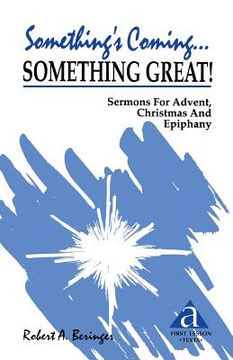 portada Something's Coming...Something Great!: Sermons for Advent, Christmas and Epiphany: First Lesson Texts: Cycle a (en Inglés)