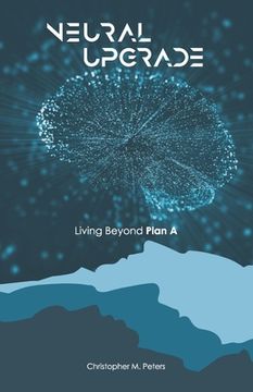 portada Neural Upgrade: Living Beyond Plan A