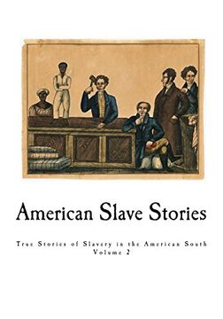 portada American Slave Stories: True Stories of Slavery in the American South: Volume 2 (A Folk History of Slavery in the United States From Interviews with Former Slaves)