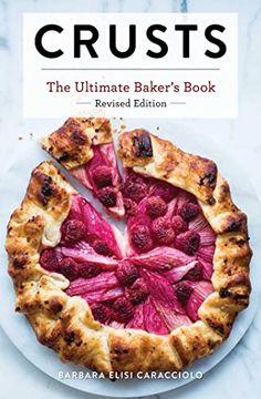 portada Crusts: The Revised Edition: The Ultimate Baker'S Book Revised Edition (Baking Cookbook, Recipes From Bakeries, Books for Foodies, Home Chef Gifts) 