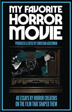 portada My Favorite Horror Movie: 48 Essays by Horror Creators on the Film That Shaped Them (en Inglés)