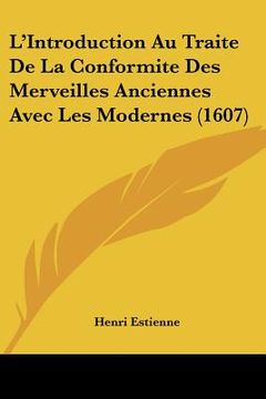 portada L'Introduction Au Traite De La Conformite Des Merveilles Anciennes Avec Les Modernes (1607) (in French)