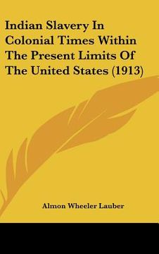 portada indian slavery in colonial times within the present limits of the united states (1913)