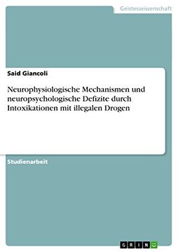 portada Neurophysiologische Mechanismen und Neuropsychologische Defizite Durch Intoxikationen mit Illegalen Drogen (en Alemán)