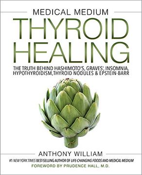 portada Medical Medium Thyroid Healing: The Truth Behind Hashimoto's, Graves', Insomnia, Hypothyroidism, Thyroid Nodules & Epstein-Barr 