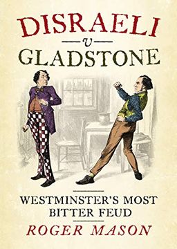 portada Disraeli V Gladstone: Westminster's Most Bitter Feud (en Inglés)