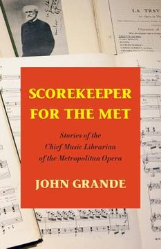 portada Scorekeeper for the Met: Stories of the Chief Music Librarian of the Metropolitan Opera (en Inglés)
