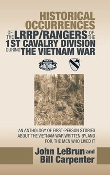 portada Historical Occurrences of the Lrrp/Rangers of the 1St Cavalry Division During the Vietnam War: An Anthology of First-Person Stories About the Vietnam