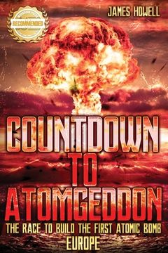 portada Countdown to Atomgeddon: Europe: The Race to Build The First Atomic Bomb (en Inglés)