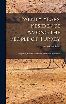 portada Twenty Years' Residence Among the People of Turkey: Bulgarians, Greeks, Albanians, Turks and Armenians (en Inglés)