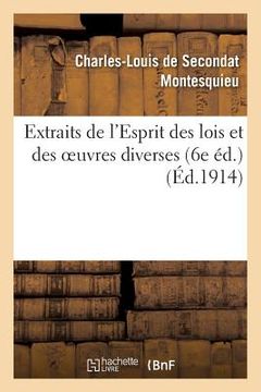 portada Extraits de l'Esprit Des Lois Et Des Oeuvres Diverses (6e Éd.) (en Francés)