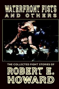 portada waterfront fists and others: the collected fight stories of robert e. howard