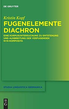 portada Fugenelemente Diachron: Eine Korpusuntersuchung zu Entstehung und Ausbreitung der Verfugenden N+N-Komposita (en Alemán)