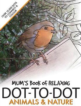 portada Mum's Book of Relaxing Dot-to-dot: Animals & Nature (en Inglés)