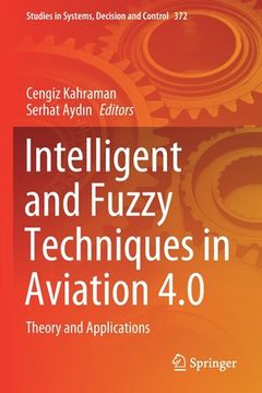 portada Intelligent and Fuzzy Techniques in Aviation 4.0: Theory and Applications (en Inglés)