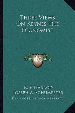 portada three views on keynes the economist (en Inglés)