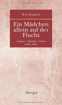 portada Ein Mädchen allein auf der Flucht: Ungarn – Slowakei – Polen (1944–1945) (in German)
