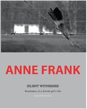 portada Anne Frank Silent Witnesses: Reminders of a Jewish girl's life (en Inglés)