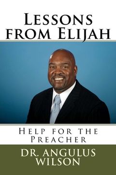 portada Lessons from Elijah: Help for the Preacher (en Inglés)