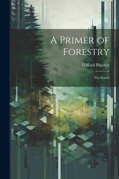 portada A Primer of Forestry: The Forest (en Inglés)
