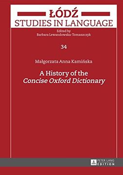 portada A History of the Concise Oxford Dictionary (Lodz Studies in Language)