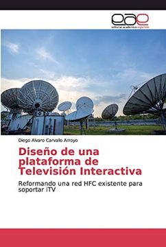 portada Diseño de una Plataforma de Televisión Interactiva: Reformando una red hfc Existente Para Soportar itv