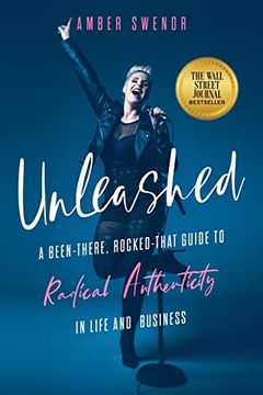 portada Unleashed: A Been-There, Rocked-That Guide to Radical Authenticity in Life and Business (en Inglés)
