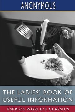 portada The Ladies'Book of Useful Information (Esprios Classics) (en Inglés)