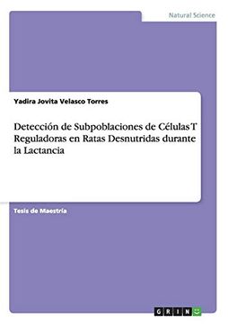 portada Detección de Subpoblaciones de Células t Reguladoras en Ratas Desnutridas Durante la Lactancia (in Spanish)