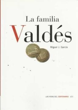 portada La Familia Valdés. Las Vidas del Centenario (07)