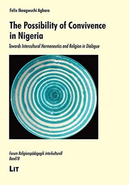 portada The Possibility of Convivence in Nigeria Towards Intercultural Hermeneutics and Religion in Dialogue 18 Forum Religionspadagogik Interkulturell