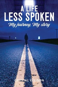 portada A Life Less Spoken: My Journey, My Story (en Inglés)