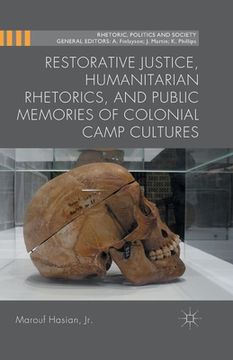 portada Restorative Justice, Humanitarian Rhetorics, and Public Memories of Colonial Camp Cultures (en Inglés)