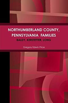 portada Northumberland County, Pennsylvania Families; Baldy, Kerstetter, Long (en Inglés)