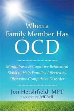 portada When a Family Member Has OCD: Mindfulness and Cognitive Behavioral Skills to Help Families Affected by Obsessive-Compulsive Disorder