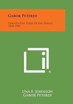 portada Gabor Peterdi: Twenty-Five Years Of His Prints, 1934-1959 (en Inglés)