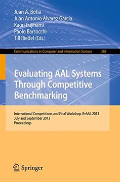 portada Evaluating AAL Systems Through Competitive Benchmarking: International Competitions and Final Workshop, July and September 2013. Proceedings (Communications in Computer and Information Science)