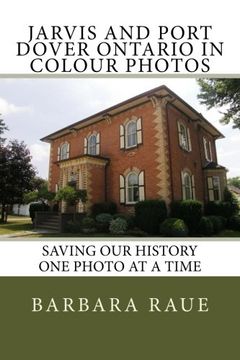 portada Jarvis and Port Dover Ontario in Colour Photos: Saving Our History One Photo at a Time (Cruising Ontario) (Volume 67)